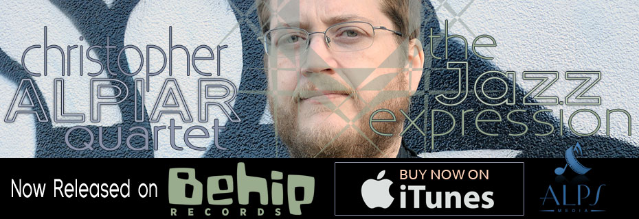 CLICK HERE TO BUY THE CHRISTOPHER ALPIAR QUARTET "THE JAZZ EXPRESSION" ON ITUNES TODAY!